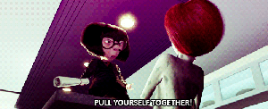 Gif from The Incredibles of Edna Mode hitting Mrs Incredible with a rolled up paper and captioned "Pull yourself together!"