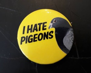 Image of a badge reading "I Hate Pigeons"