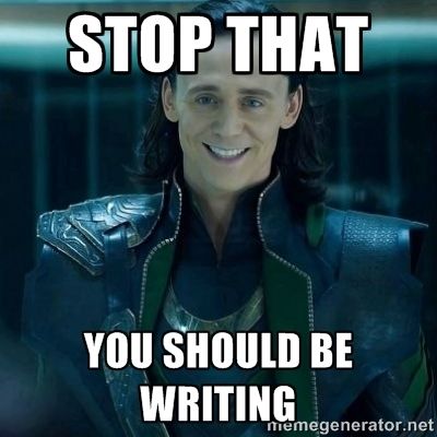 Meme of Loki smiling from Marvel's Avengers Assemble with the caption "Stop that, you should be writing".
